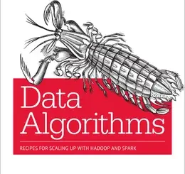 Data Algorithms: Recipes for Scaling Up with Hadoop and Spark
