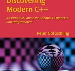 Discovering Modern C++: An Intensive Course for Scientists, Engineers, and Programmers