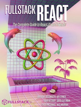 Fullstack React: The Complete Guide to ReactJS and Friends
