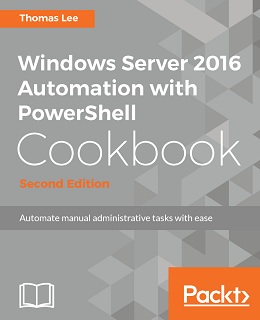 Windows Server 2016 Automation with PowerShell Cookbook – Second Edition