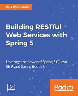 Building RESTful Web Services with Spring 5 [Video]