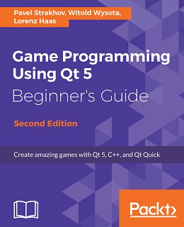 Game Programming using Qt 5 Beginner’s Guide – Second Edition