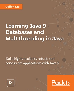 Learning Java 9 – Databases and Multithreading in Java [Video]