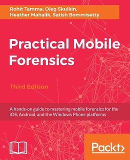 Practical Mobile Forensics – Third Edition