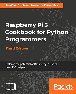 Raspberry Pi 3 Cookbook for Python Programmers – Third Edition