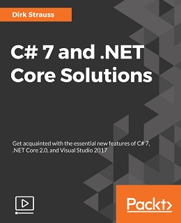 C# 7 and .NET Core Solutions [Video]