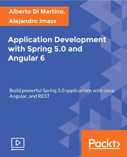 Application Development with Spring 5.0 and Angular 6 [Video]