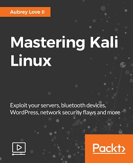 Mastering Kali Linux [Video]