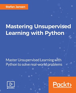 Mastering Unsupervised Learning with Python [Video]