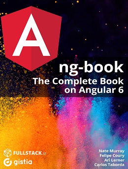 ng-book: The Complete Book on Angular 6