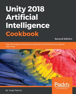 Unity 2018 Artificial Intelligence Cookbook, 2nd Edition