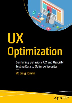 UX Optimization: Combining Behavioral UX and Usability Testing Data to Optimize Websites