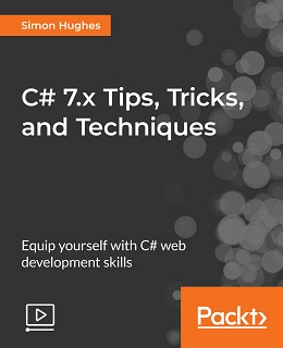 C# 7.x Tips, Tricks, and Techniques