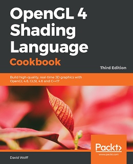 OpenGL 4 Shading Language Cookbook, 3rd Edition