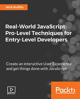 Real-World JavaScript: Pro-Level Techniques for Entry-Level Developers