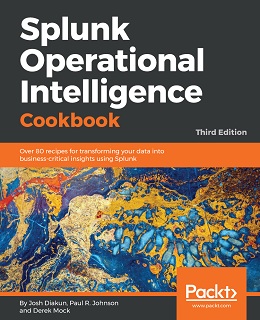 Splunk Operational Intelligence Cookbook, 3rd Edition