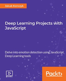 Deep Learning Projects with JavaScript