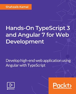 Hands-On TypeScript 3 and Angular 7 for Web Development