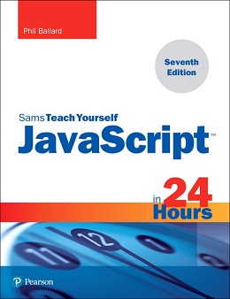 Sams Teach Yourself JavaScript in 24 Hours, 7th Edition