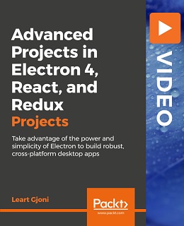 Advanced Projects in Electron 4, React, and Redux [Video]
