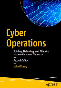 Cyber Operations: Building, Defending, and Attacking Modern Computer Networks, 2nd Edition