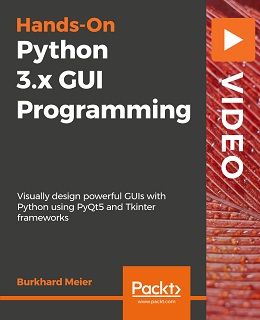 Hands-On Python 3.x GUI Programming [Video]