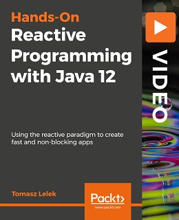 Hands-On Reactive Programming with Java 12