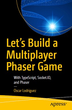 Let’s Build a Multiplayer Phaser Game: With TypeScript, Socket.IO, and Phaser