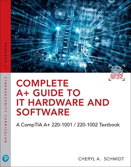 Complete A+ Guide to IT Hardware and Software: AA CompTIA A+ Core 1 (220-1001) & CompTIA A+ Core 2 (220-1002) Textbook, 8th Edition