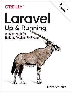 Laravel: Up & Running: A Framework for Building Modern PHP Apps, 2nd Edition