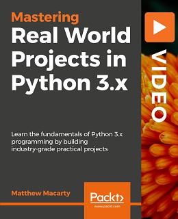 Real World Projects in Python 3.x [Video]
