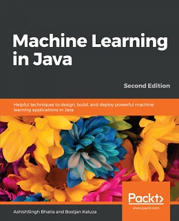 Machine Learning in Java, 2nd Edition