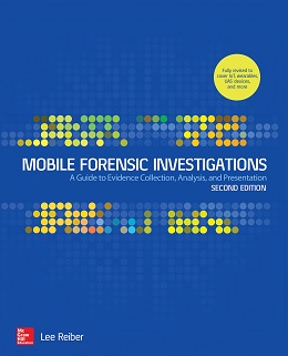 Mobile Forensic Investigations: A Guide to Evidence Collection, Analysis, and Presentation, 2nd Edition