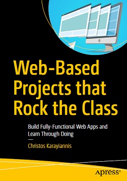 Web-Based Projects that Rock the Class: Build Fully-Functional Web Apps and Learn Through Doing