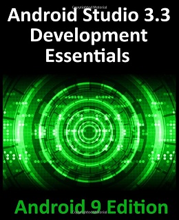 Android Studio 3.3 Development Essentials – Android 9 Edition