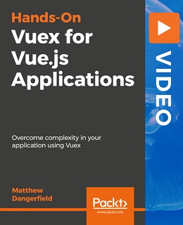 Hands-On Vuex for Vue.js Applications