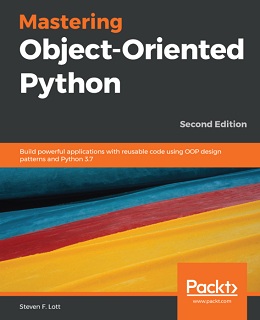 Mastering Object-Oriented Python, 2nd Edition