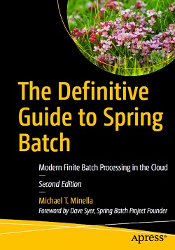 The Definitive Guide to Spring Batch: Modern Finite Batch Processing in the Cloud