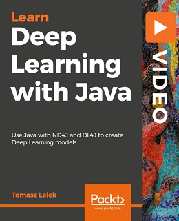 Deep Learning with Java [Video]