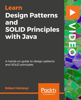 Design Patterns and SOLID Principles with Java [Video]