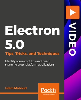 Electron 5.0 Tips, Tricks, and Techniques