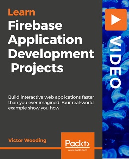 Firebase Application Development Projects [Video]