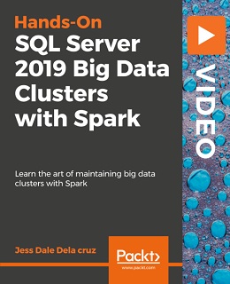 Hands-On SQL Server 2019 Big Data Clusters with Spark