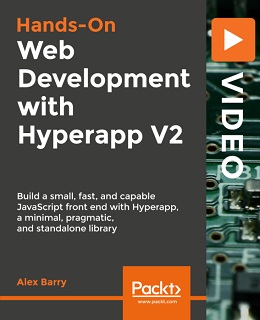 Hands-On Web Development with Hyperapp V2 [Video]