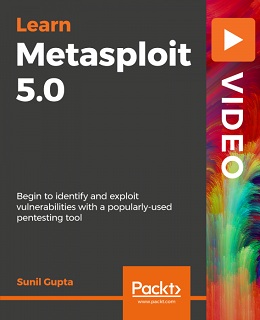 Learning Metasploit 5.0 [Video]
