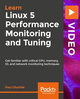 Linux 5 Performance Monitoring and Tuning [Video]