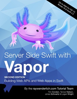 Server Side Swift with Vapor: Building Web APIs and Web Apps in Swift, 2nd Edition