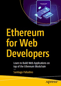 Ethereum for Web Developers: Learn to Build Web Applications on top of the Ethereum Blockchain