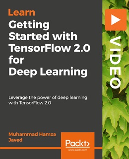Getting Started with TensorFlow 2.0 for Deep Learning