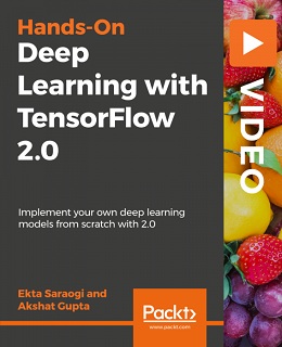 Hands-On Deep Learning with TensorFlow 2.0